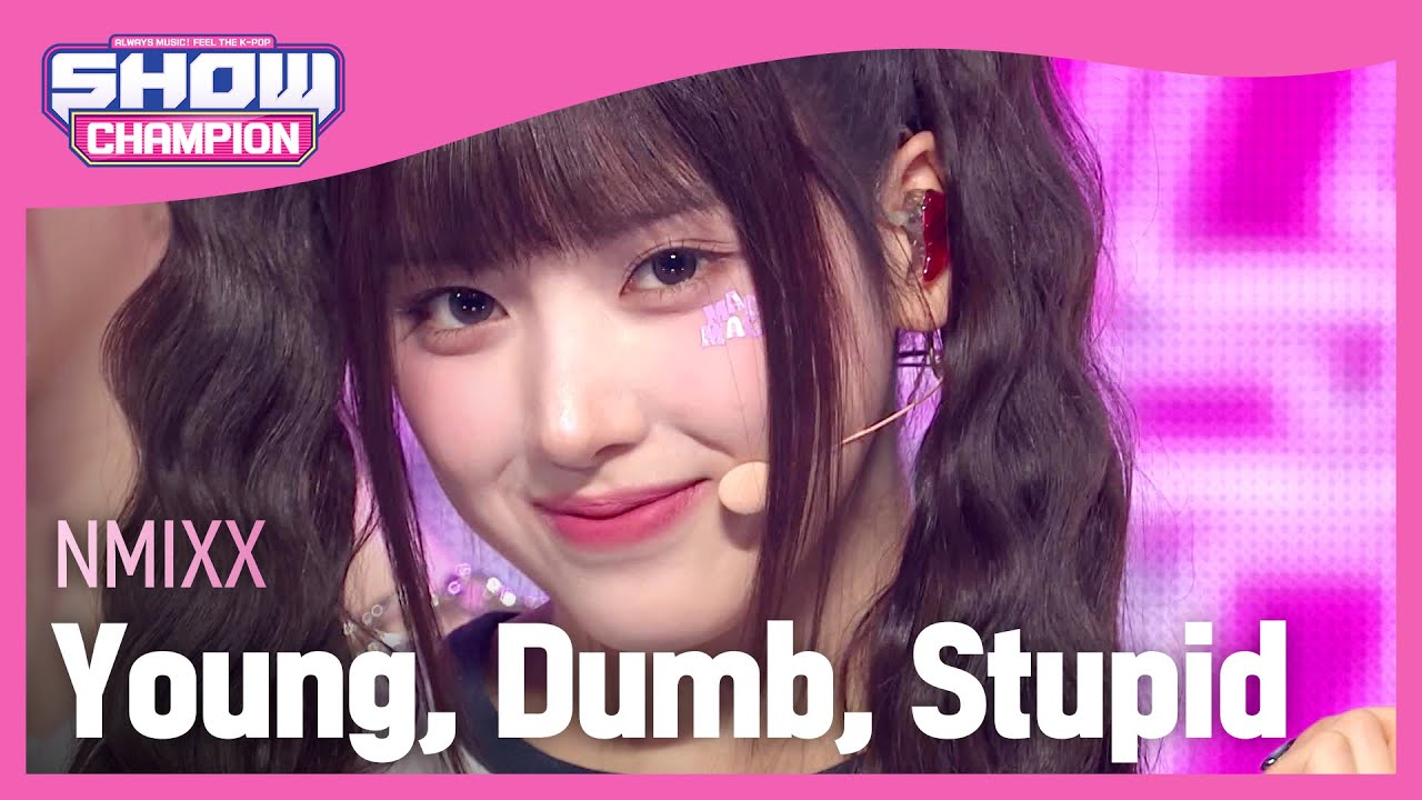 NMIXX ┃ Young, Dumb, Stupid